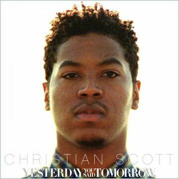 Acheter Christian Scott - Yesterday You Said Tomorrow État correct - 15,56 € Christian Scott - Yesterday You Said Tomorrow État correct - reconditionné disponible sur Label Emmaüs